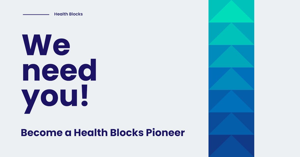 We need you! Become a HealthBlocks Pioneer