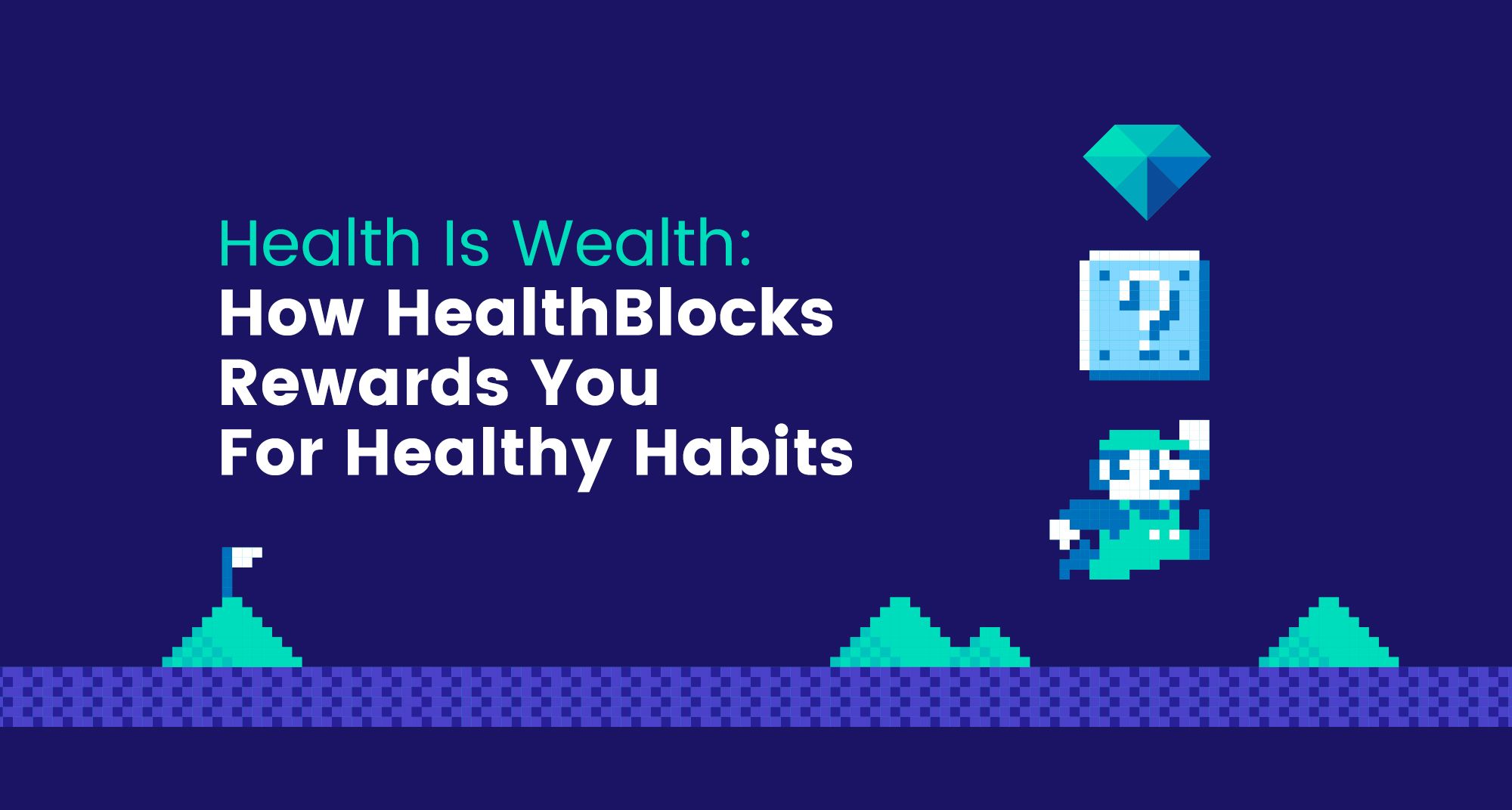 Health Is Wealth: How HealthBlocks Rewards You For Healthy Habits